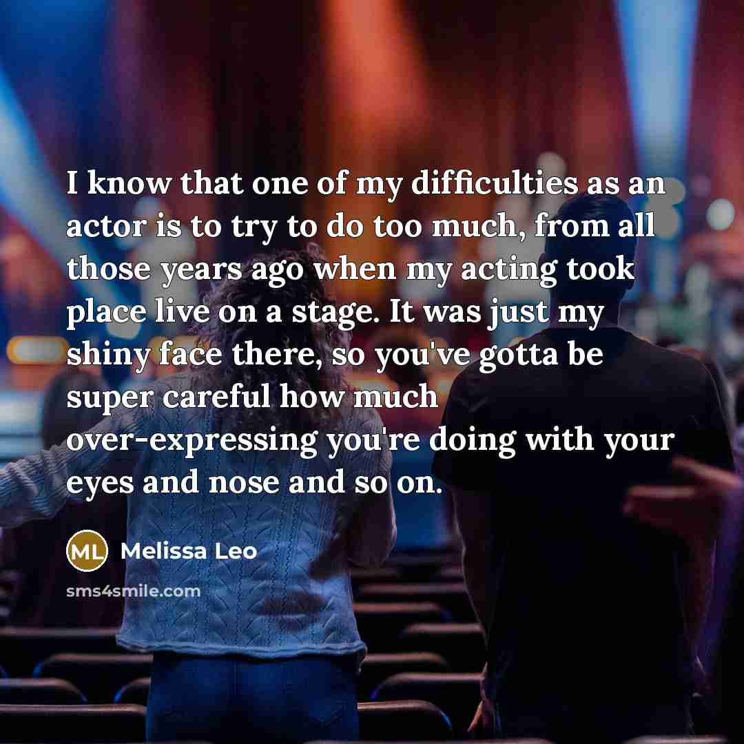 “I know that one of my difficulties as an actor…” quote by Melissa Leo
