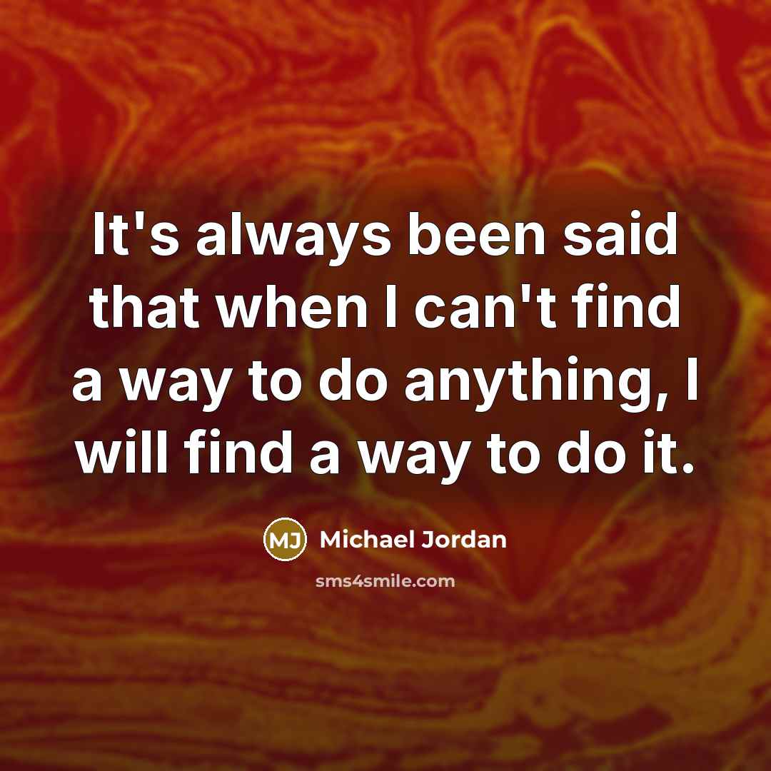 “It's always been said that when I can't find a…” quote by Michael Jordan