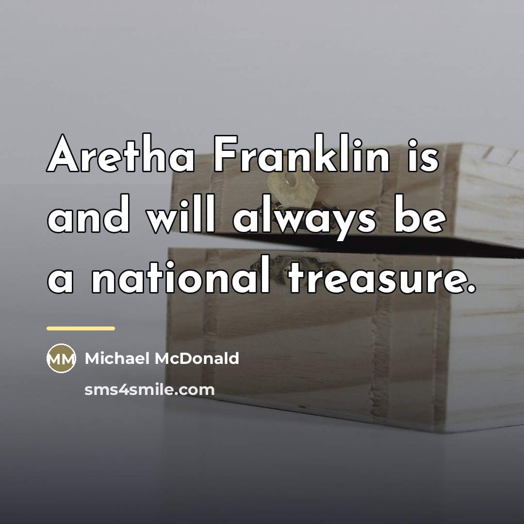 “Aretha Franklin is and will always be a national treasure.…” quote by Michael McDonald