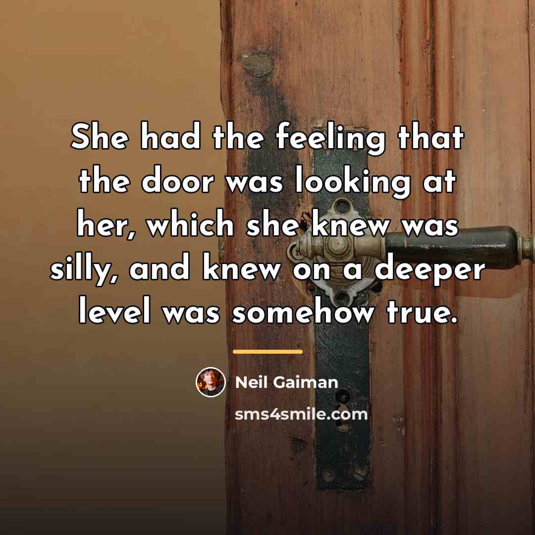 “She had the feeling that the door was looking at…” quote by Neil Gaiman