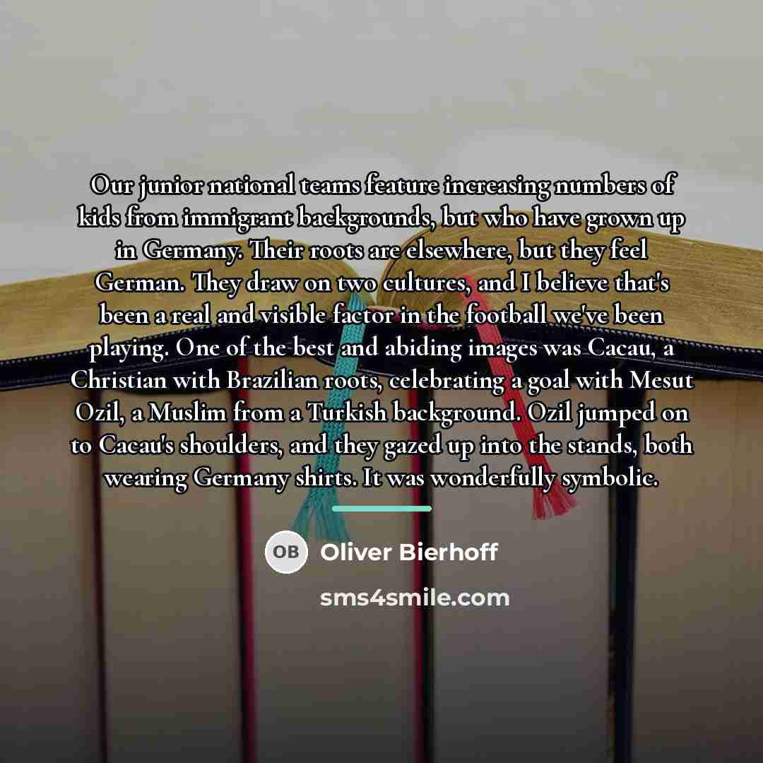 “Our junior national teams feature increasing numbers of kids from…” quote by Oliver Bierhoff