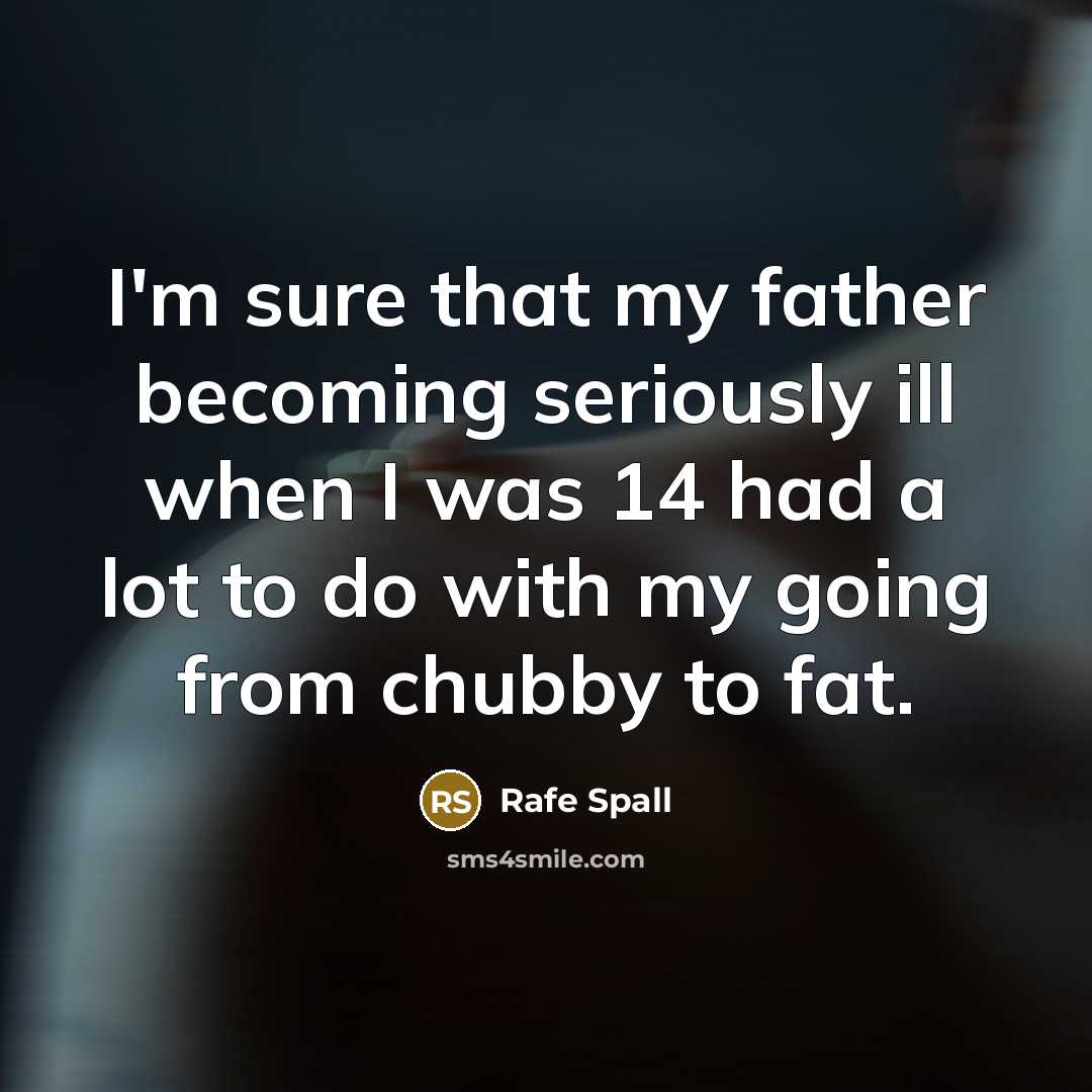 “I'm sure that my father becoming seriously ill when I…” quote by Rafe Spall