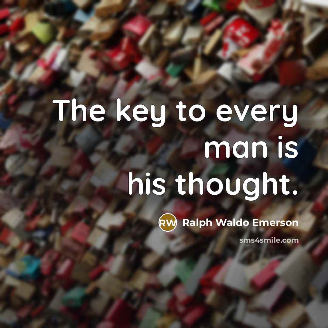 “The key to every man is his thought.…” quote by Ralph Waldo Emerson