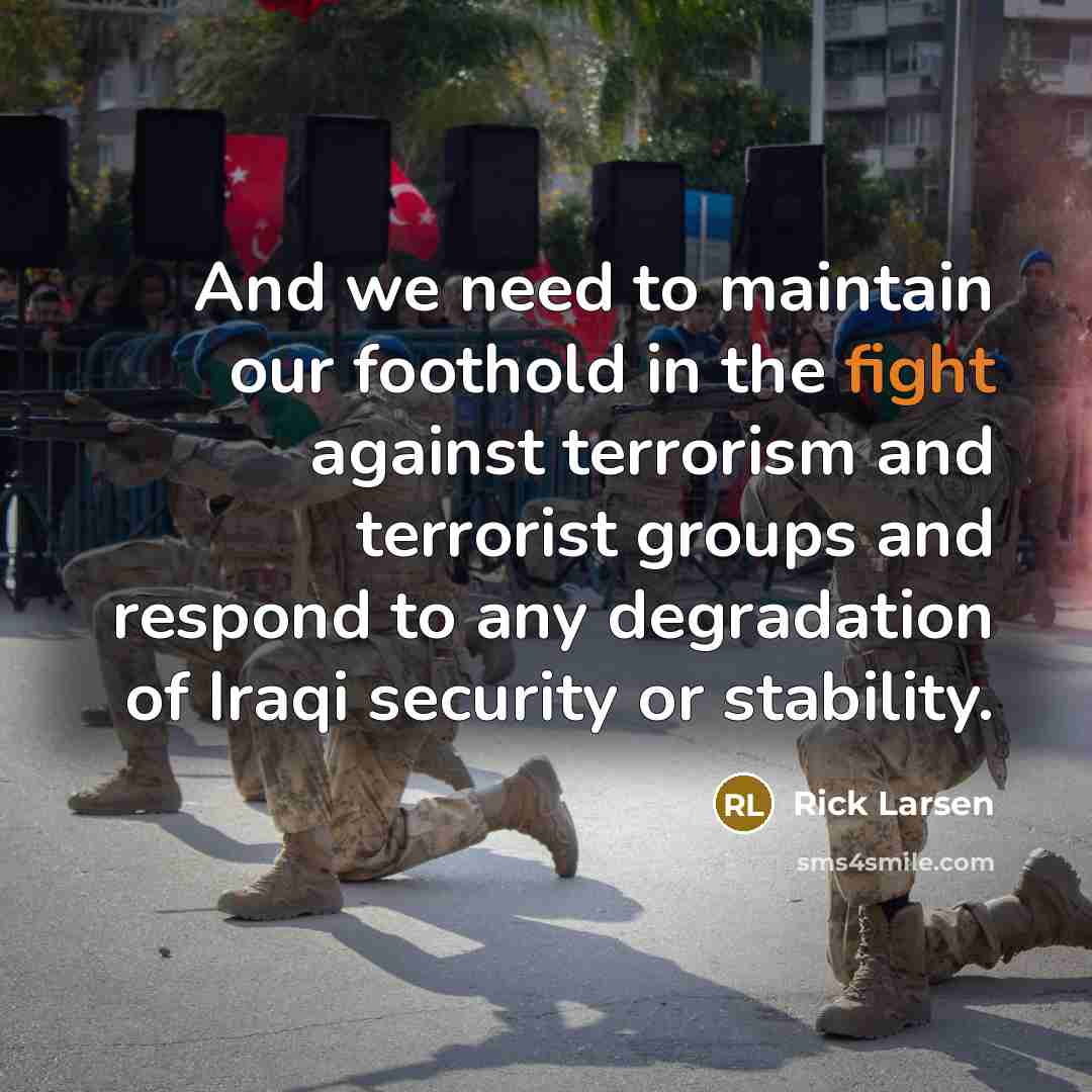 “And we need to maintain our foothold in the fight…” quote by Rick Larsen
