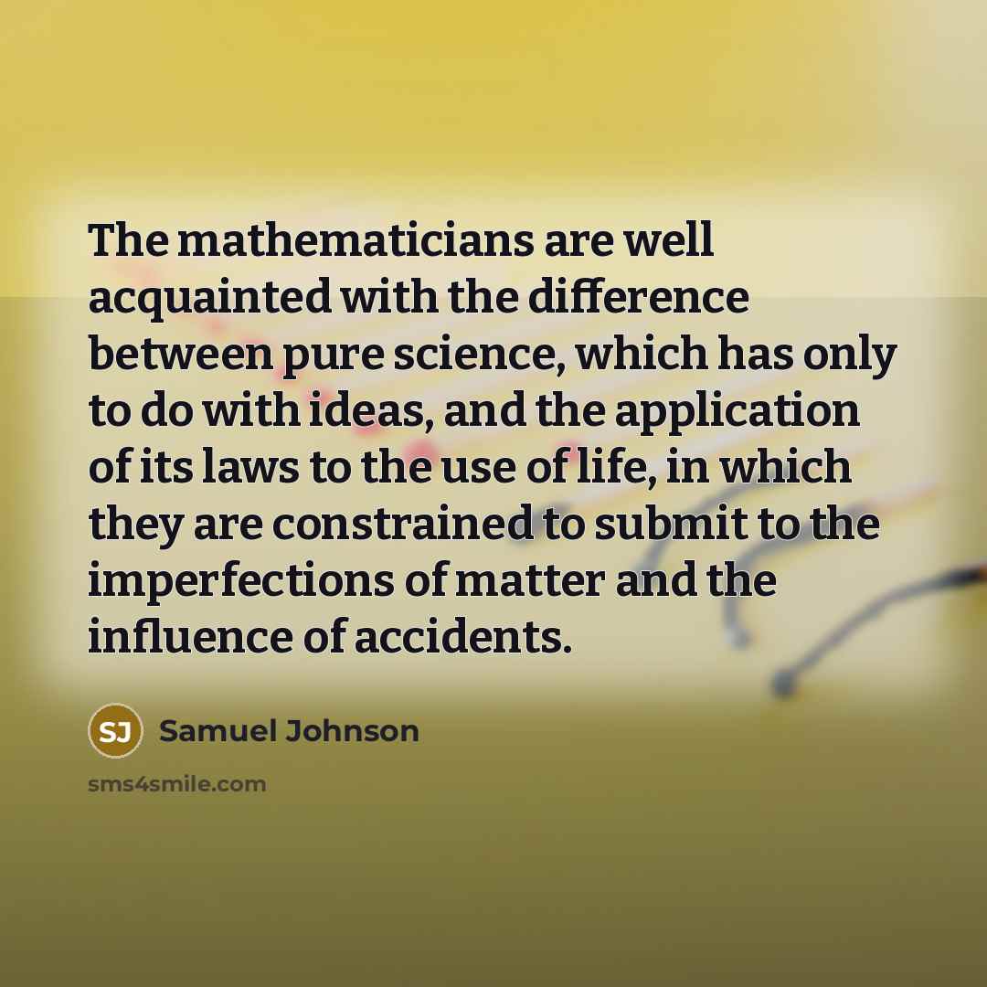 “The mathematicians are well acquainted with the difference between pure…” quote by Samuel Johnson