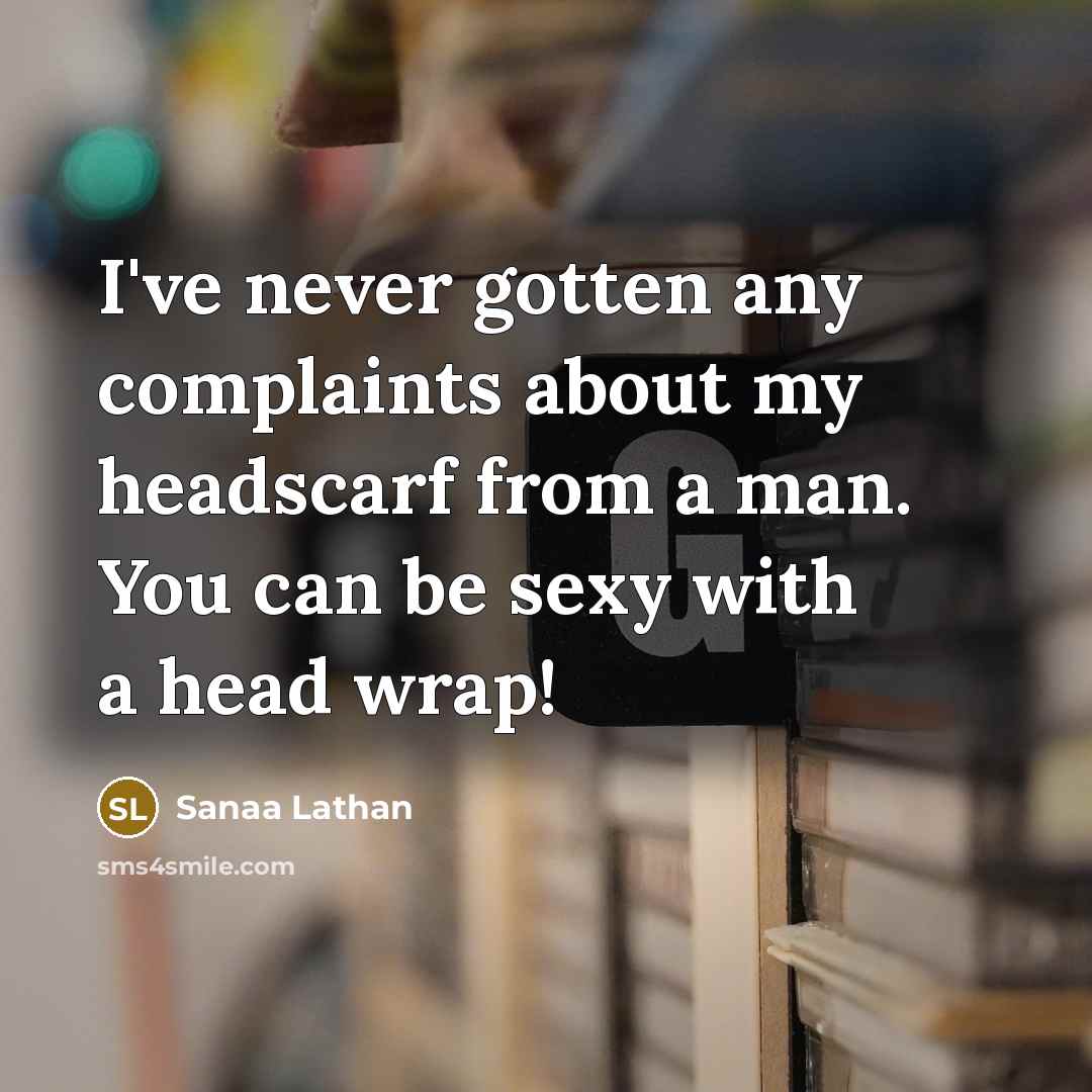 “I've never gotten any complaints about my headscarf from a…” quote by Sanaa Lathan
