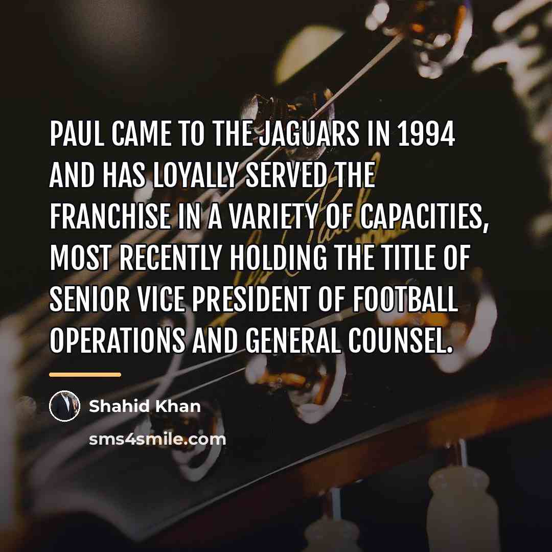 “Paul came to the Jaguars in 1994 and has loyally…” quote by Shahid Khan