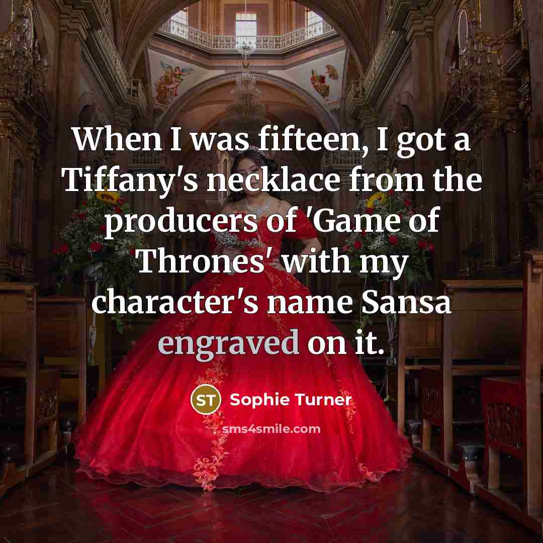 “When I was fifteen, I got a Tiffany's necklace from…” quote by Sophie Turner