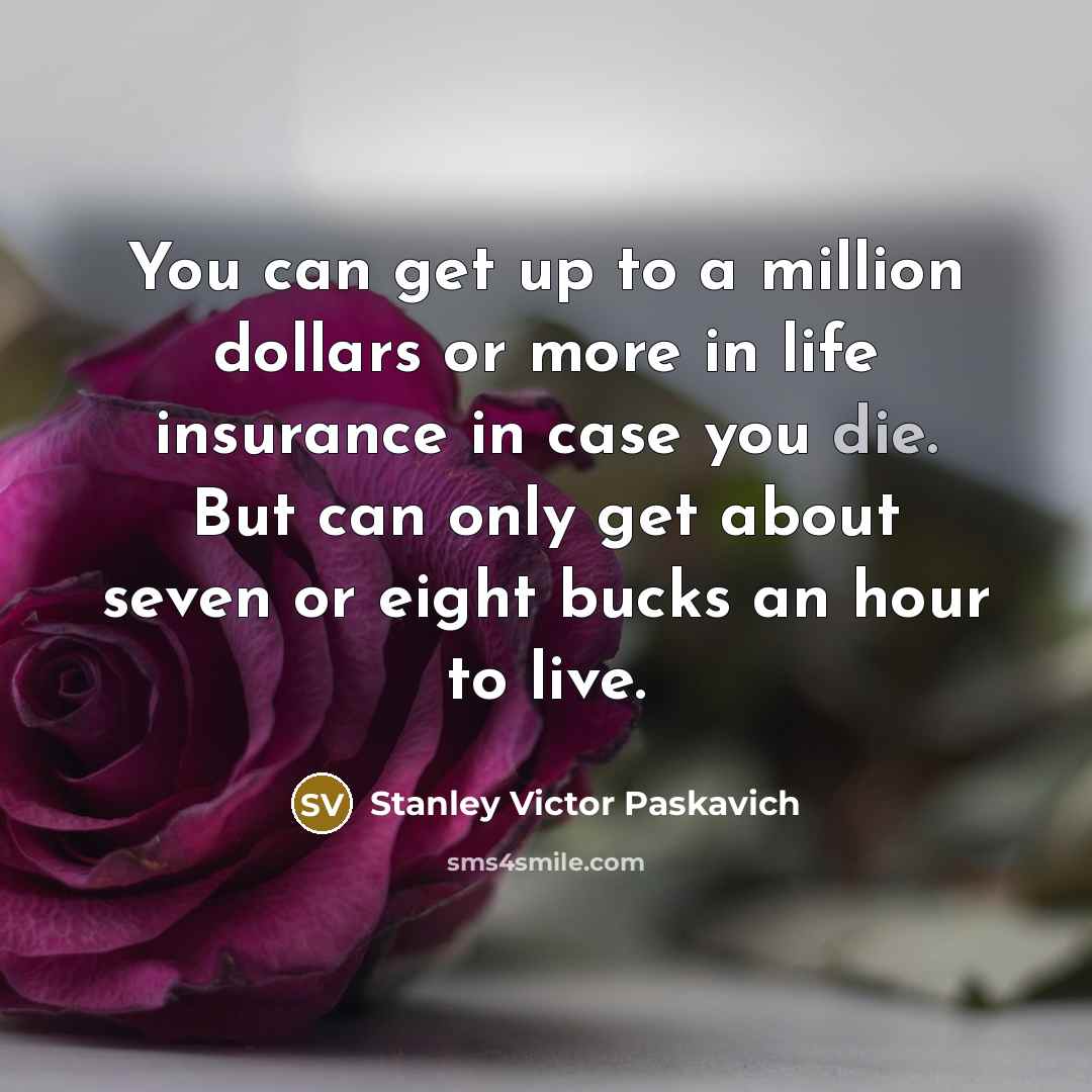 “You can get up to a million dollars or more…” quote by Stanley Victor Paskavich
