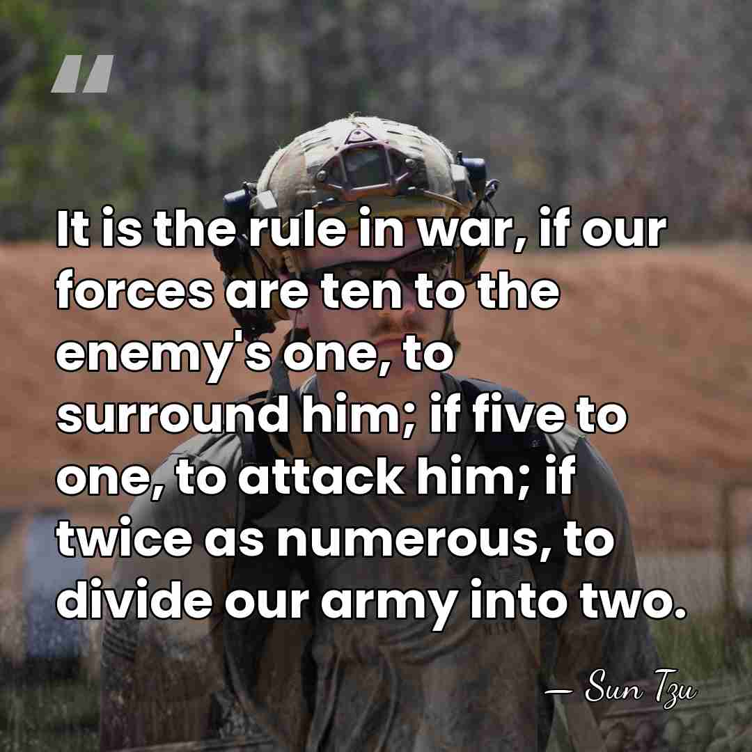 It is the rule in war, if our forces are ten to&hellip; - Sun Tzu