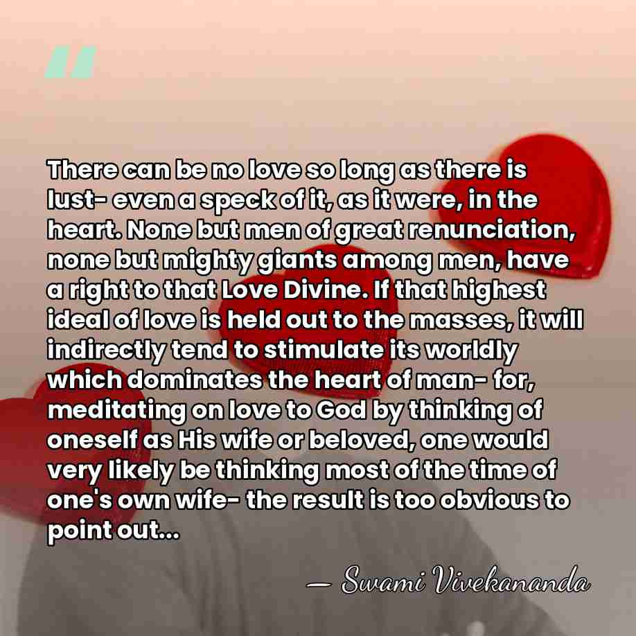 There can be no love so long as there is lust- even&hellip; - Swami Vivekananda