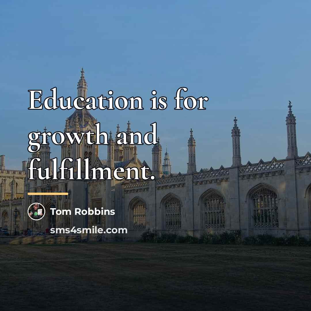 “Education is for growth and fulfillment.…” quote by Tom Robbins