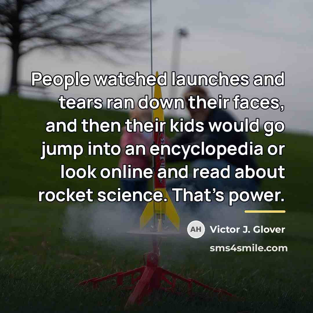 “People watched launches and tears ran down their faces, and…” quote by Victor J. Glover