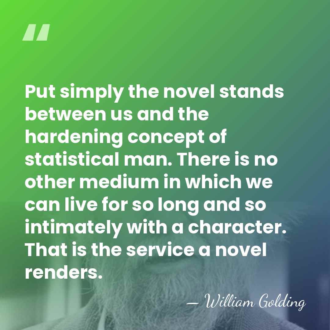 Put simply the novel stands between us and the hardening concept of&hellip; - William Golding