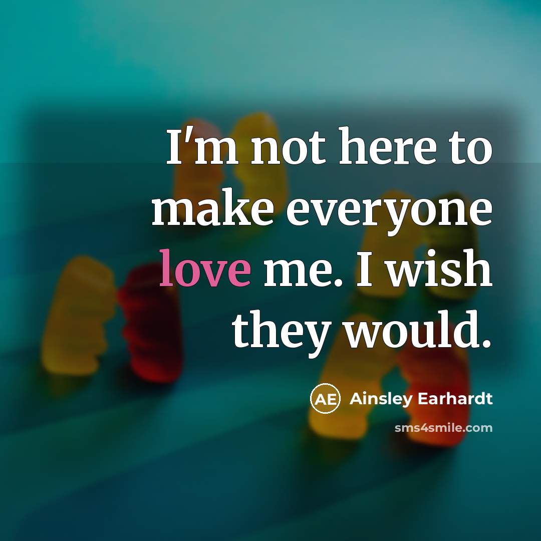 “I'm not here to make everyone love me. I wish…” quote by Ainsley Earhardt