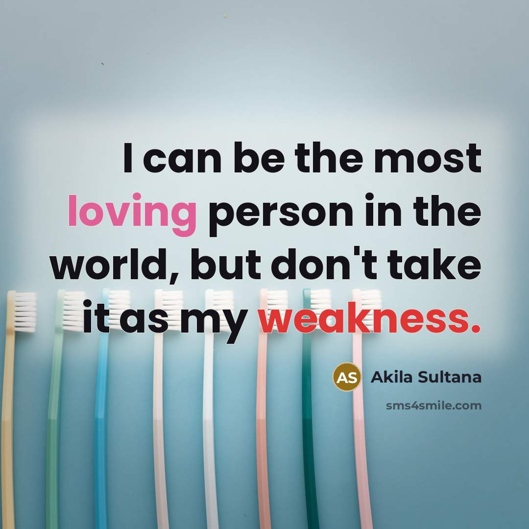 “I can be the most loving person in the world,…” quote by Akila Sultana