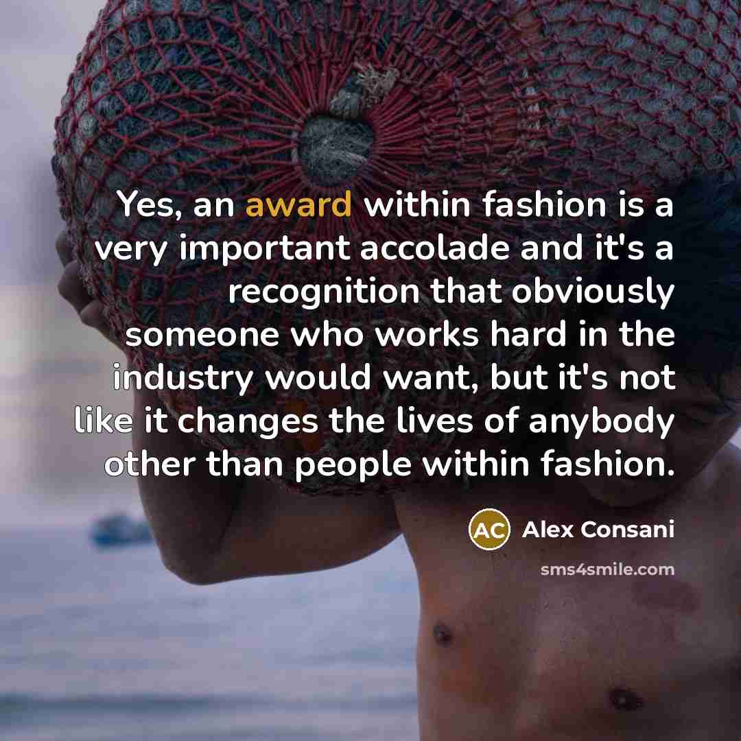 “Yes, an award within fashion is a very important accolade…” quote by Alex Consani