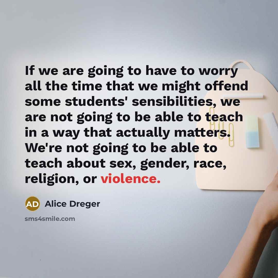 “If we are going to have to worry all the…” quote by Alice Dreger