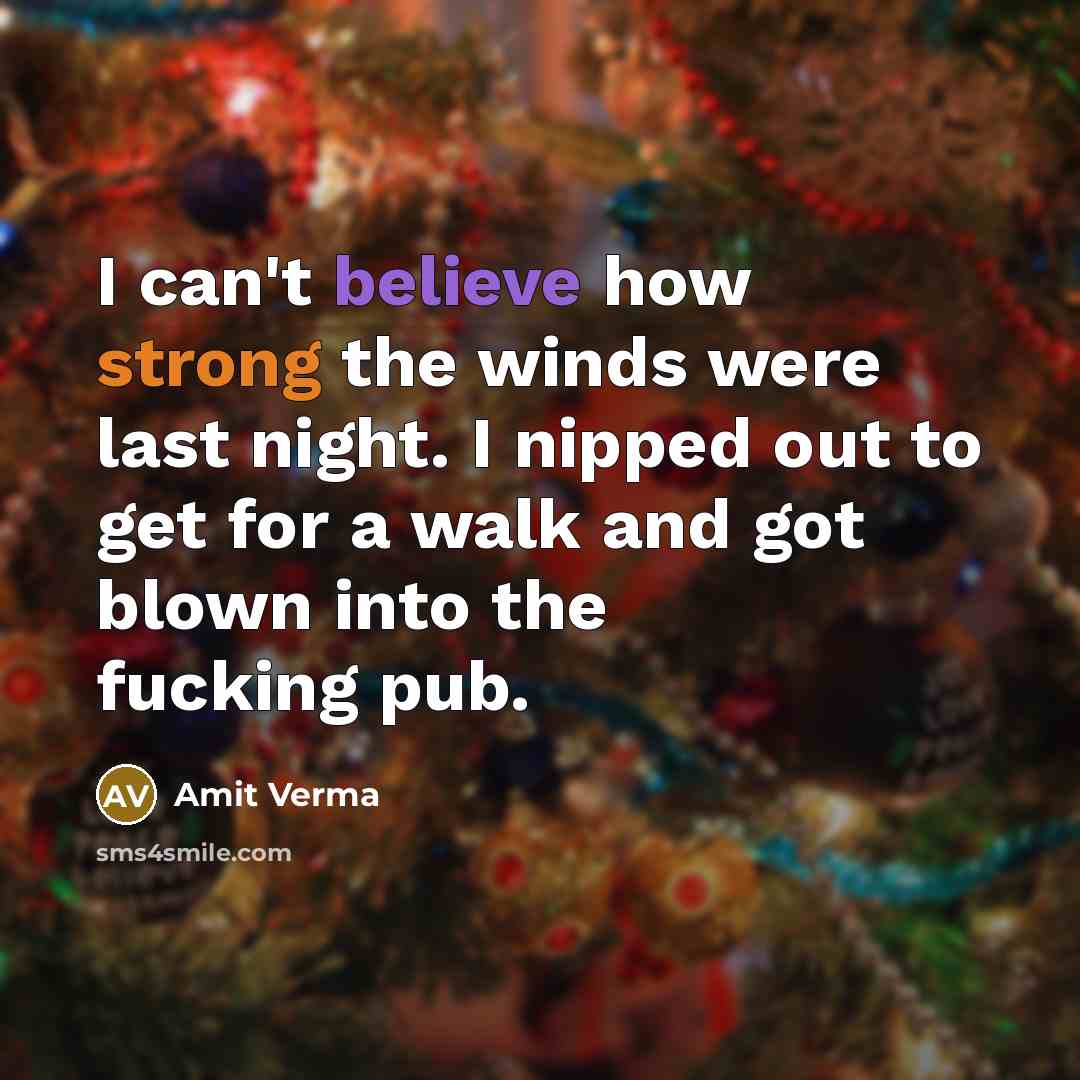 “I can't believe how strong the winds were last night.…” quote by Amit Verma