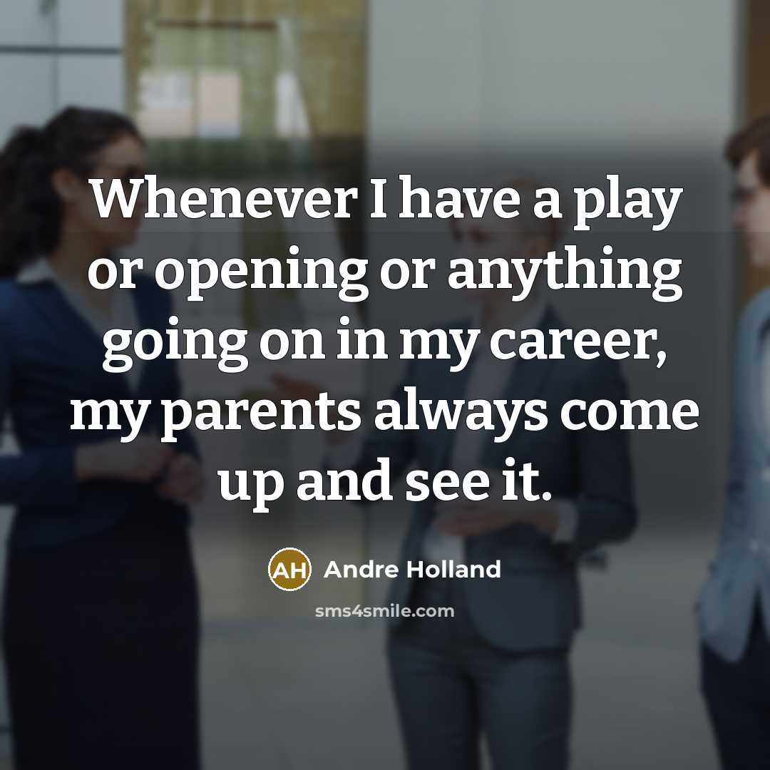 “Whenever I have a play or opening or anything going…” quote by Andre Holland