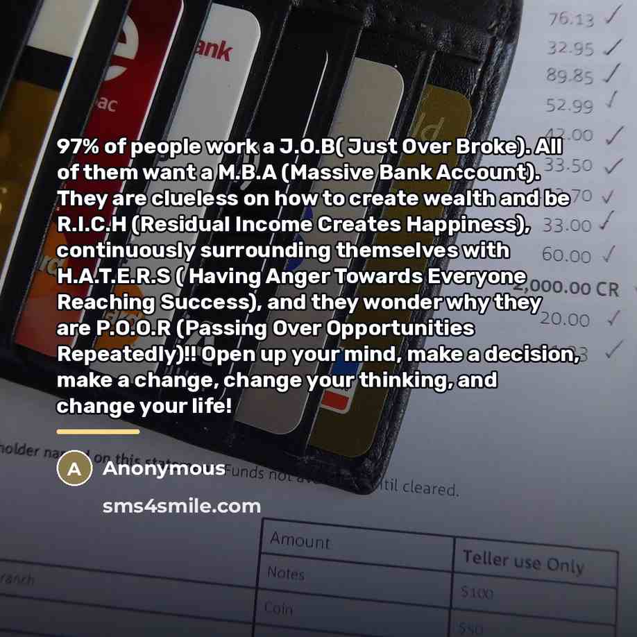 “97% of people work a J.O.B( Just Over Broke). All…” quote by Anonymous
