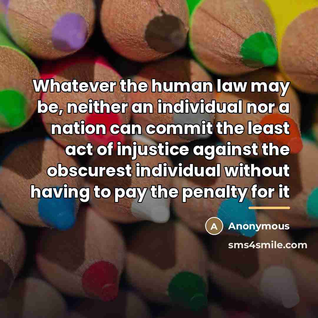 “Whatever the human law may be, neither an individual nor…” quote by Anonymous