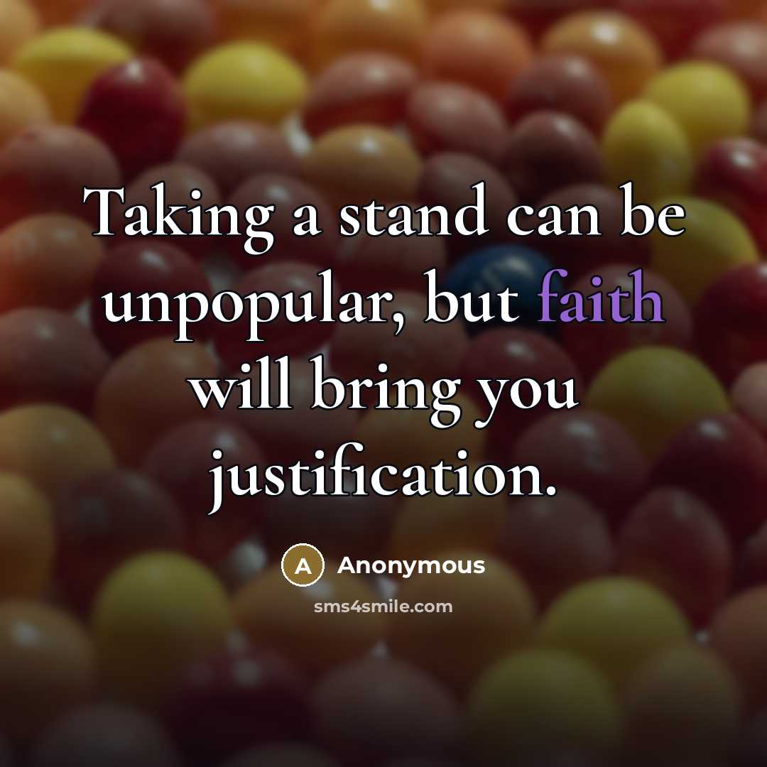 “Taking a stand can be unpopular, but faith will bring…” quote by Anonymous