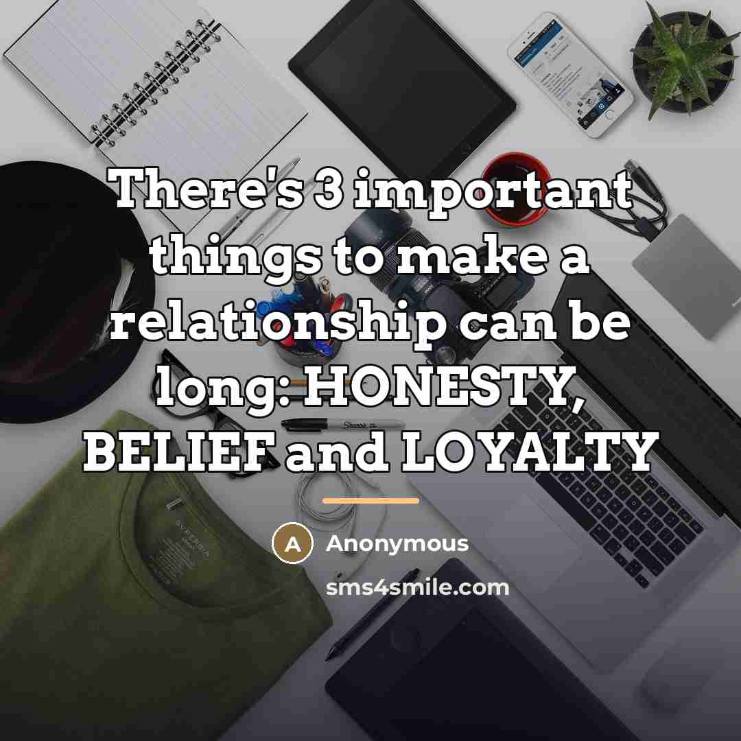 “There's 3 important things to make a relationship can be…” quote by Anonymous