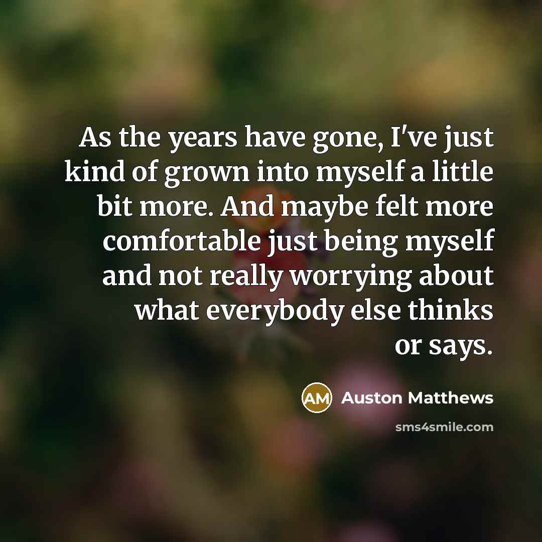 “As the years have gone, I've just kind of grown…” quote by Auston Matthews