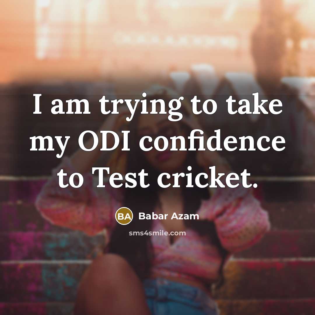 “I am trying to take my ODI confidence to Test…” quote by Babar Azam