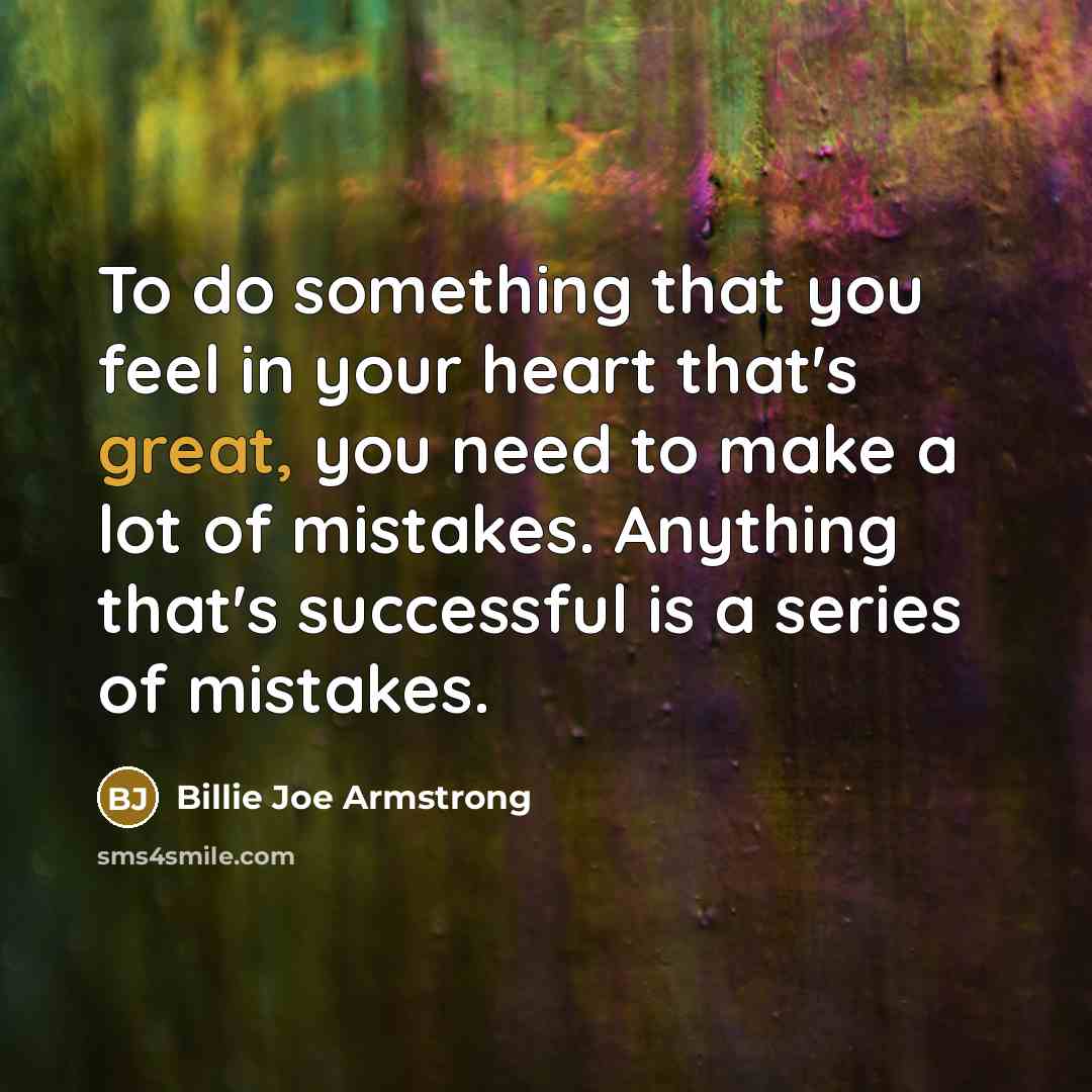 “To do something that you feel in your heart that's…” quote by Billie Joe Armstrong