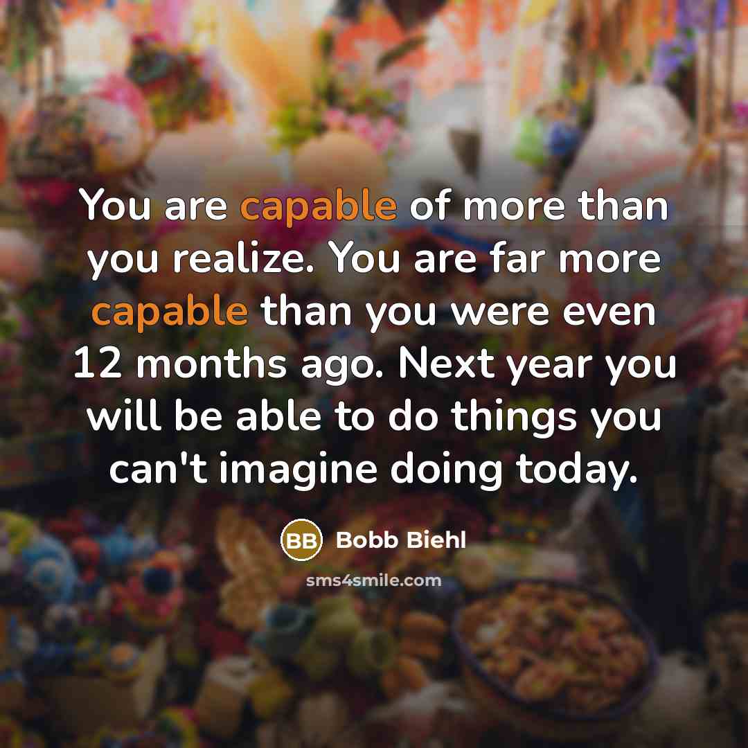 “You are capable of more than you realize. You are…” quote by Bobb Biehl