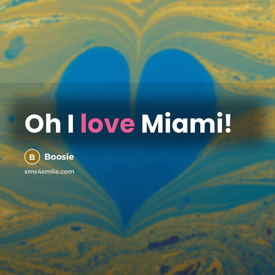 “Oh I love Miami!…” quote by Boosie