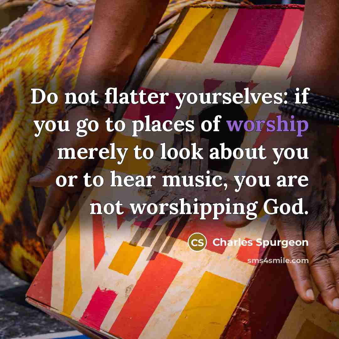 “Do not flatter yourselves: if you go to places of…” quote by Charles Spurgeon