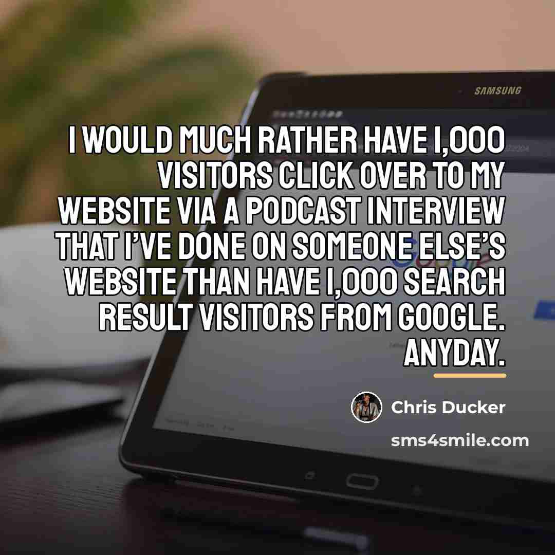 “I would much rather have 1,000 visitors click over to…” quote by Chris Ducker