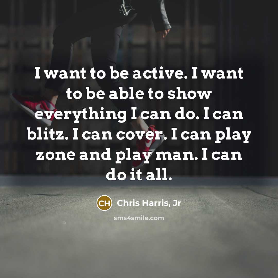 “I want to be active. I want to be able…” quote by Chris Harris, Jr