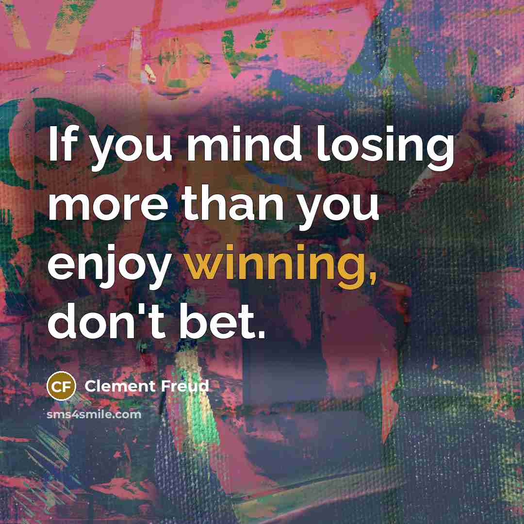 “If you mind losing more than you enjoy winning, don't…” quote by Clement Freud