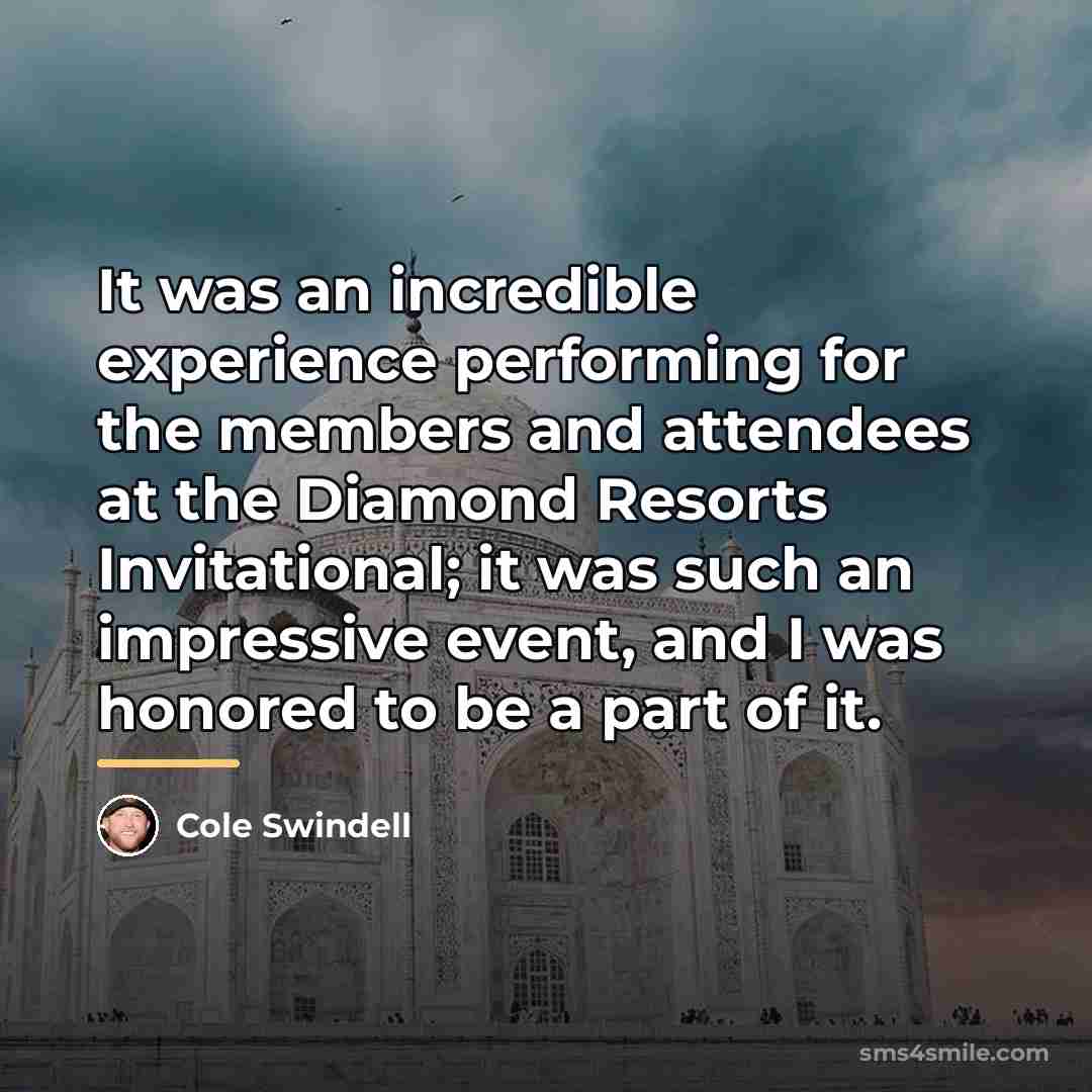 “It was an incredible experience performing for the members and…” quote by Cole Swindell