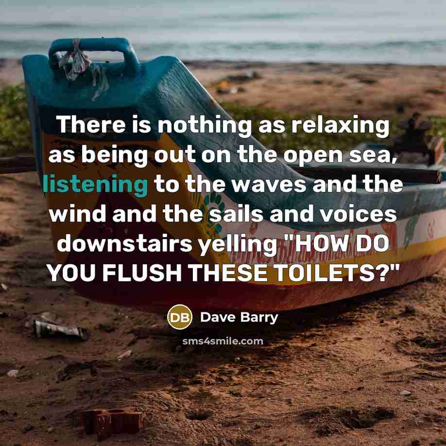 “There is nothing as relaxing as being out on the…” quote by Dave Barry