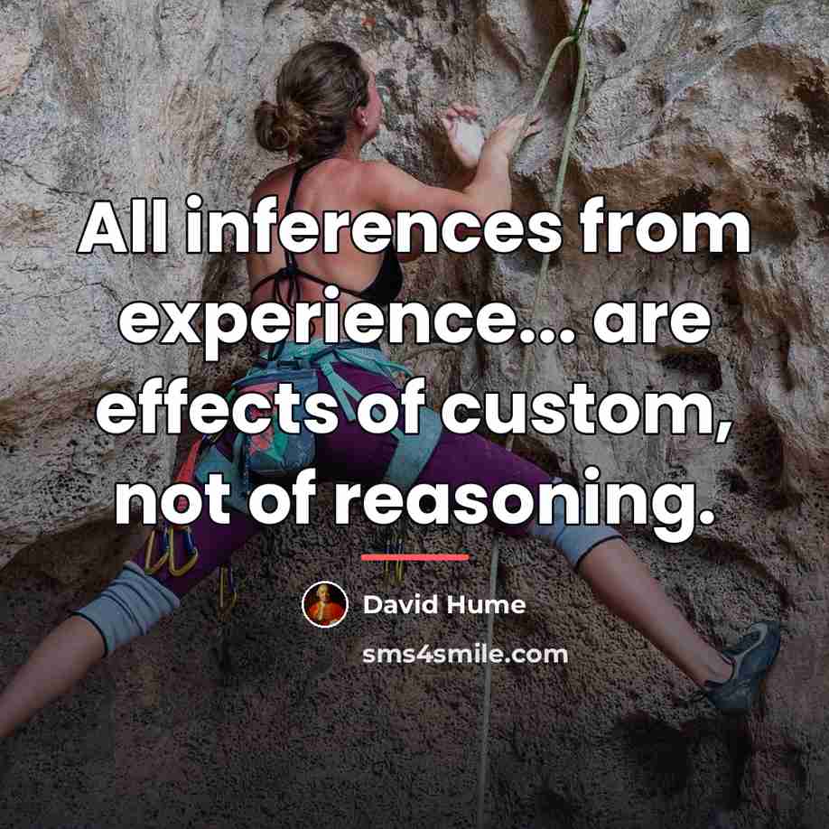 “All inferences from experience... are effects of custom, not of…” quote by David Hume