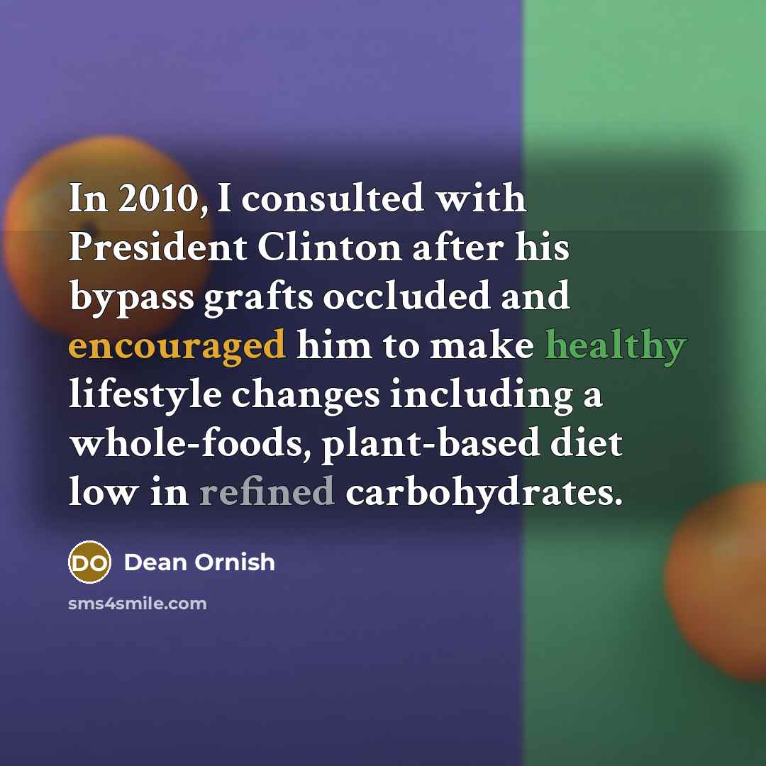 “In 2010, I consulted with President Clinton after his bypass…” quote by Dean Ornish