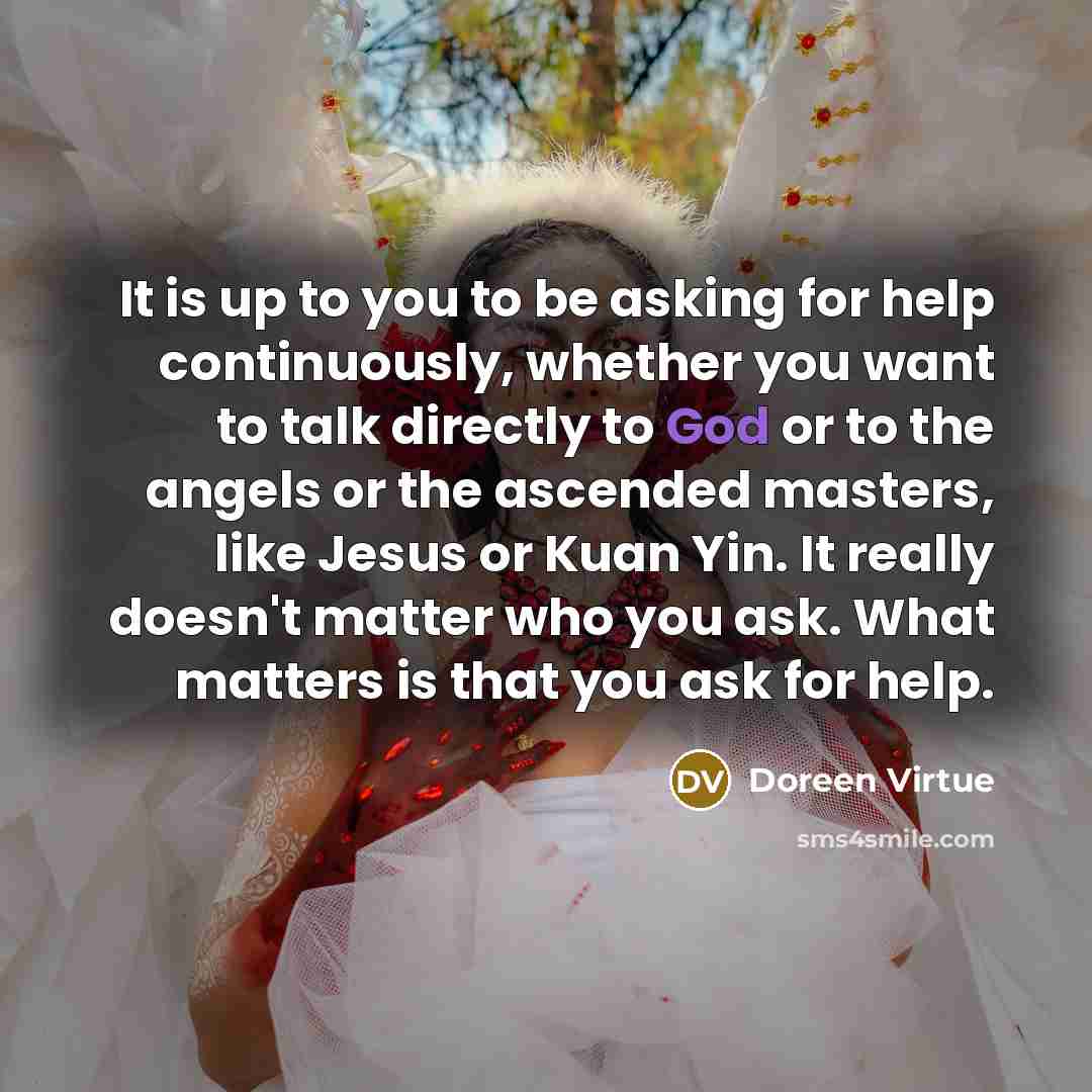 “It is up to you to be asking for help…” quote by Doreen Virtue
