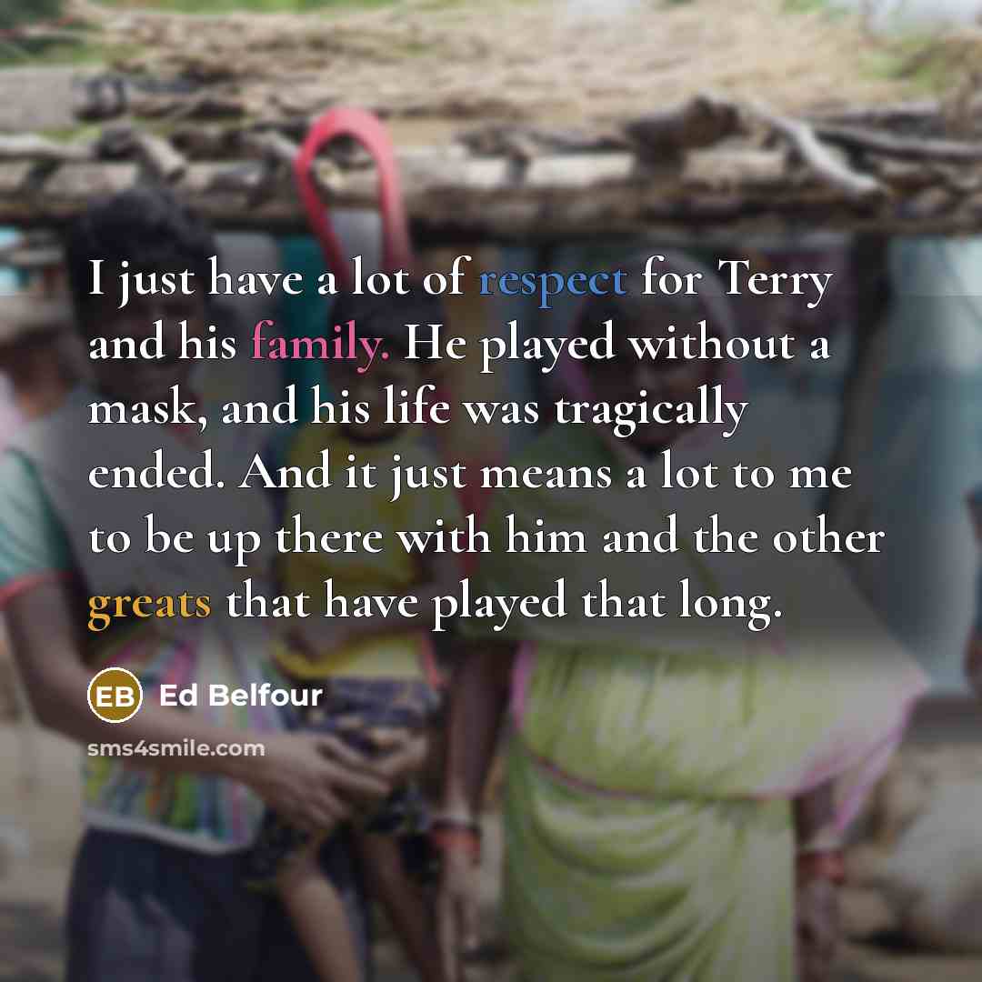 “I just have a lot of respect for Terry and…” quote by Ed Belfour