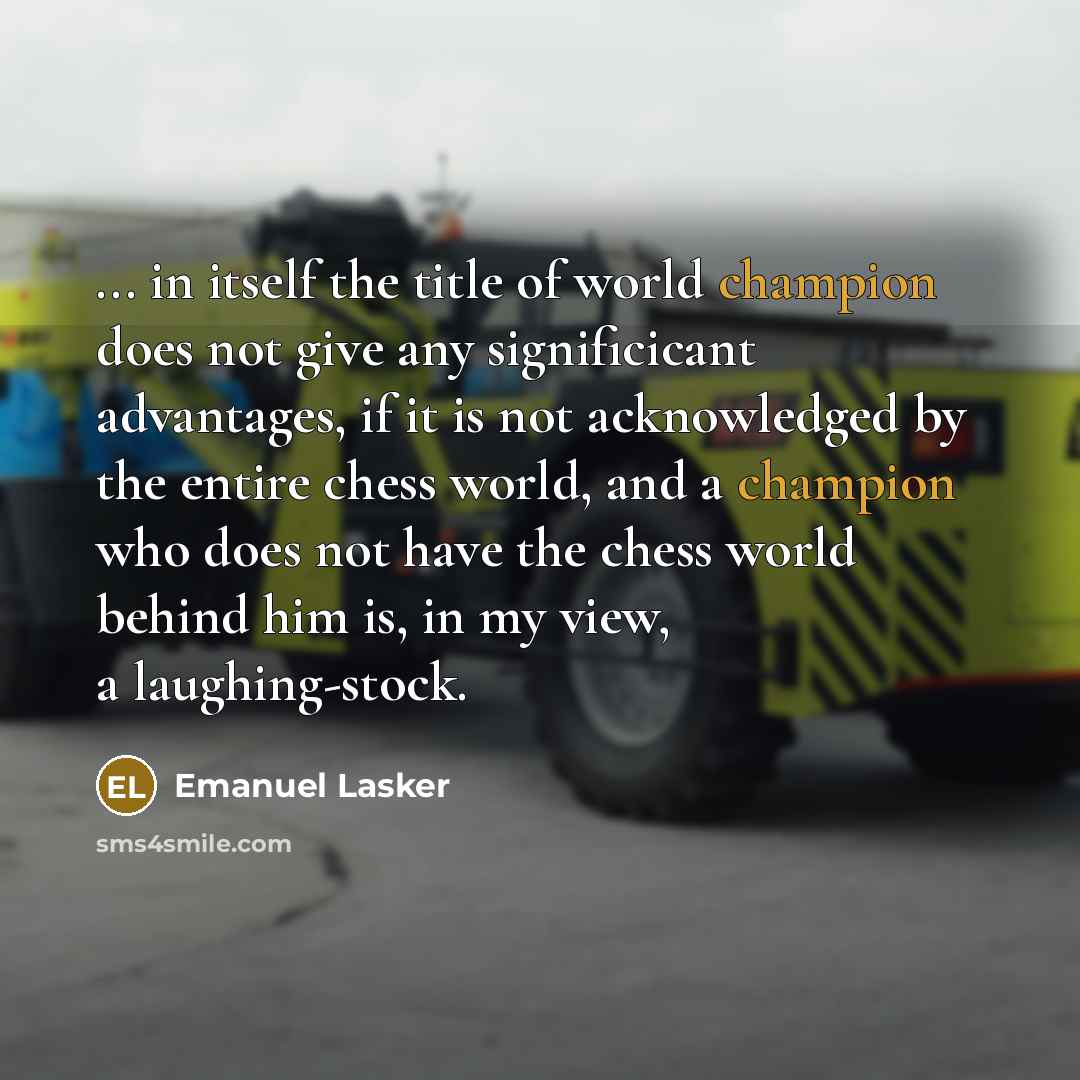 “... in itself the title of world champion does not…” quote by Emanuel Lasker