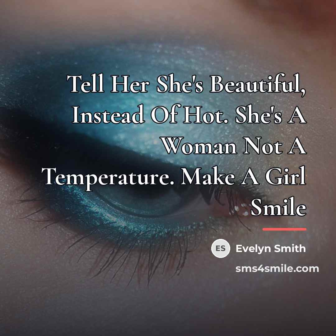 “Tell Her She's Beautiful, Instead Of Hot. She's A Woman…” quote by Evelyn Smith