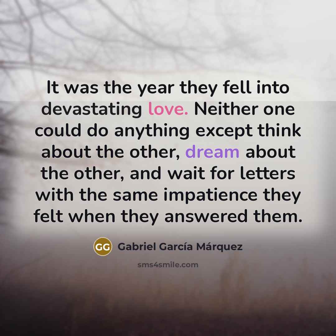 “It was the year they fell into devastating love. Neither…” quote by Gabriel Garcia Marquez