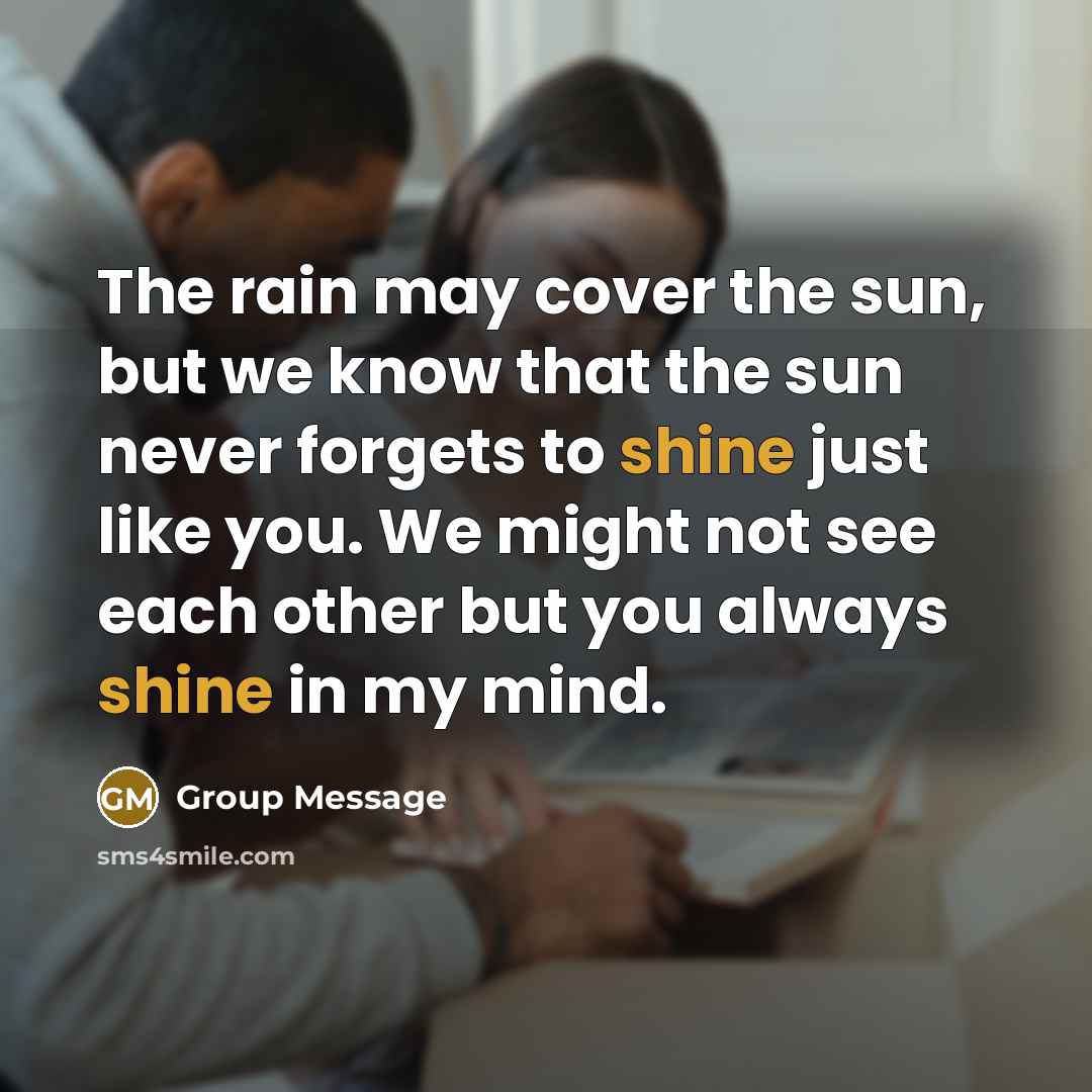 “The rain may cover the sun, but we know that…” quote by Group Message