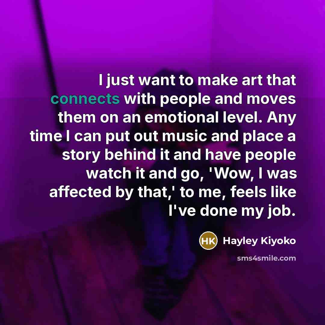 “I just want to make art that connects with people…” quote by Hayley Kiyoko