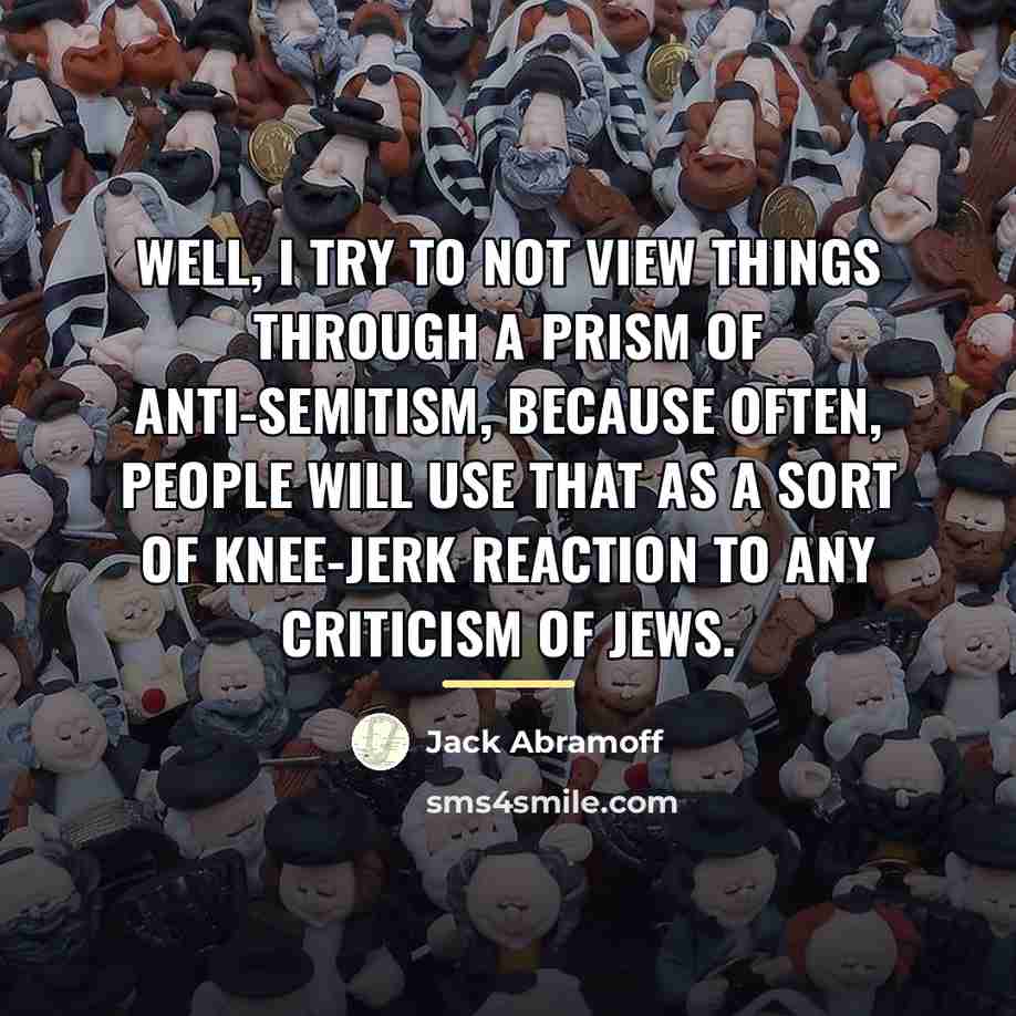 “Well, I try to not view things through a prism…” quote by Jack Abramoff