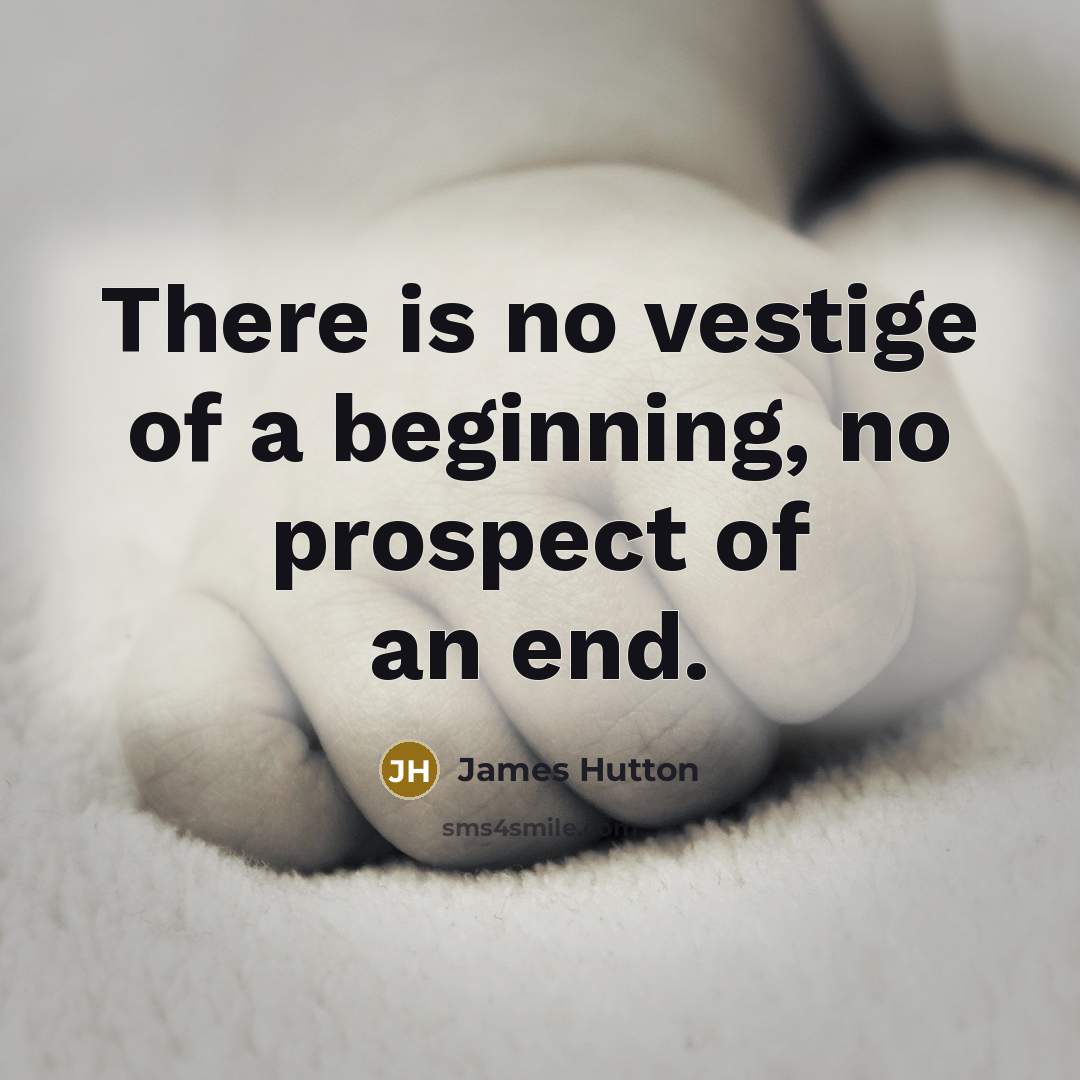 “There is no vestige of a beginning, no prospect of…” quote by James Hutton